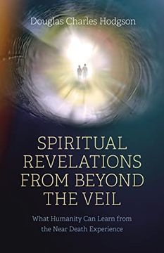 portada Spiritual Revelations from Beyond the Veil: What Humanity Can Learn from the Near Death Experience (en Inglés)