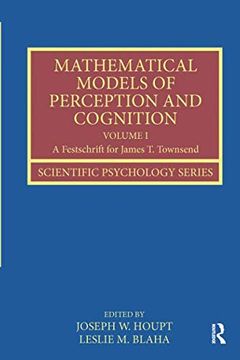 portada Mathematical Models of Perception and Cognition Volume I: A Festschrift for James T. Townsend (en Inglés)
