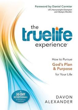 portada The Truelife Experience: How to Pursue God's Plan and Purpose for Your Life (en Inglés)