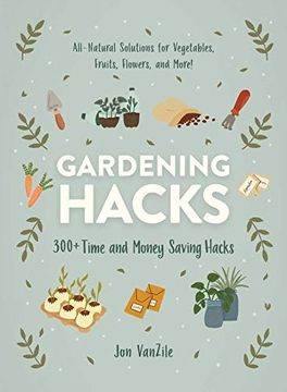 portada Gardening Hacks: 300+ Time and Money Saving Hacks 
