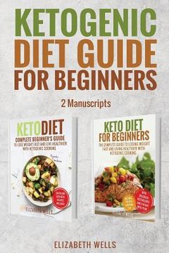 portada Ketogenic Diet Guide For Beginners: 2 Manuscripts - Keto Diet, Keto Diet For Beginners (en Inglés)