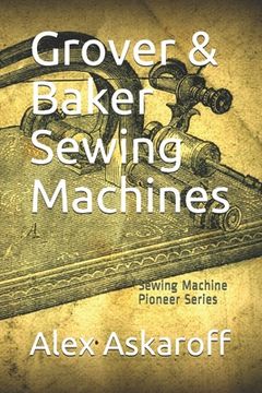portada Grover & Baker Sewing Machines: Sewing Machine Pioneer Series (en Inglés)