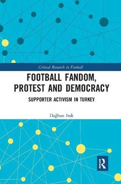 portada Football Fandom, Protest and Democracy: Supporter Activism in Turkey (Critical Research in Football) (en Inglés)