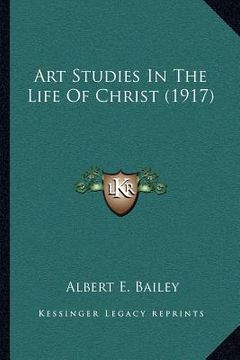 portada art studies in the life of christ (1917) (en Inglés)