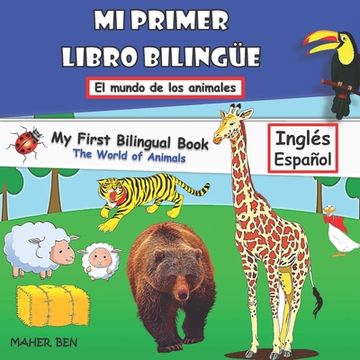 Mi Primer Libro Bilingue-Animales: Libro bilingüe (inglés-español) para niños y principiantes (102 palabras)