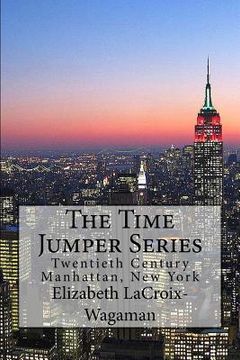 portada The Time Jumper Series: Twentieth Century Manhattan, New York (in English)