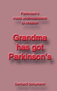 portada Grandma has got Parkinson´s: Parkinson´s made understandable to children 