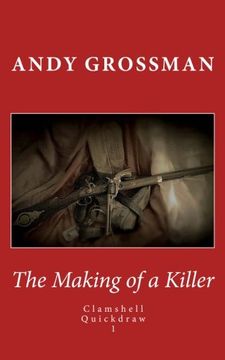 portada The Making of a Killer: Clamshell Quickdraw 1 (Volume 1)