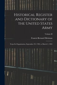 portada Historical Register and Dictionary of the United States Army: From Its Organization, September 29, 1789, to March 2, 1903; Volume II