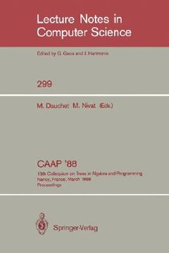 portada caap '88: 13th colloquium on trees in algebra and programming nancy, france, march 21-24, 1988. proceedings (en Inglés)