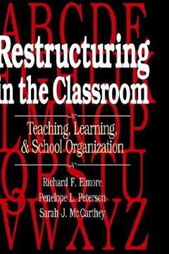 portada restructuring in the classroom: teaching, learning, and school organization (in English)