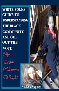 portada white folks guide to understanding the black community and get out the vote (en Inglés)