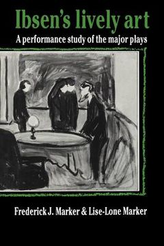 portada Ibsen's Lively Art: A Performance Study of the Major Plays (en Inglés)