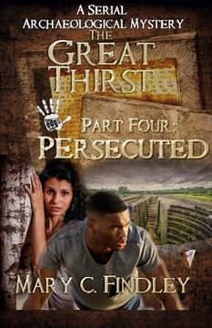 portada The Great Thirst Part Four: Persecuted: A Serial Archaeological Mystery (en Inglés)