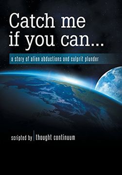 portada Catch Me If You Can...: A Story of Alien Abductions and Culprit Plunder