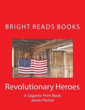 portada Revolutionary Heroes: A Gigantic Print Book (en Inglés)