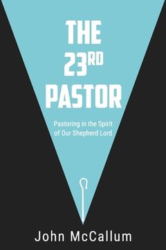 portada The 23rd Pastor: Pastoring in the Spirit of Our Shepherd Lord (en Inglés)
