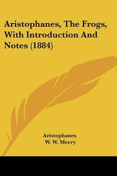 portada aristophanes, the frogs, with introduction and notes (1884) (en Inglés)