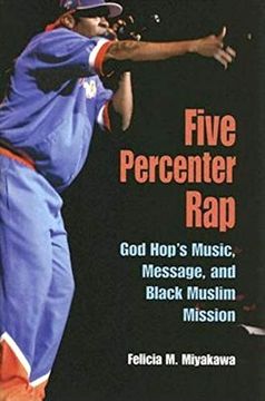 portada Five Percenter Rap: God Hop's Music, Message, and Black Muslim Mission (Profiles in Popular Music) 
