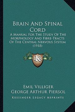 portada brain and spinal cord: a manual for the study of the morphology and fibre-tracts ofa manual for the study of the morphology and fibre-tracts (en Inglés)