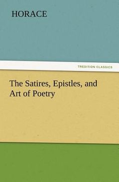 portada the satires, epistles, and art of poetry (in English)
