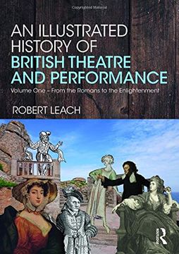 portada An Illustrated History of British Theatre and Performance: Volume one - From the Romans to the Enlightenment (Volume 1) (en Inglés)