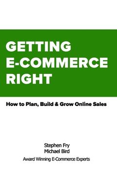 portada Getting E-Commerce Right: How to Plan, Build and Grow Online Sales (in English)