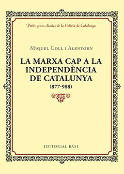 portada La Marxa Cap A La Independencia De Catalunya (Petits grans clàssics de la història de Catalunya)