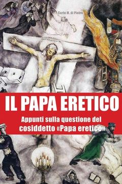 portada Il Papa eretico: Appunti sulla questione del cosiddetto Papa eretico (en Italiano)