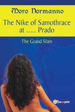 portada The Nike of Samothrace at ..... Prado. The Grand Slam. (en Inglés)