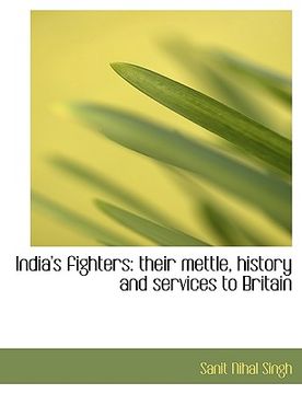 portada india's fighters: their mettle, history and services to britain (en Inglés)