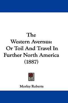portada the western avernus: or toil and travel in further north america (1887) (en Inglés)
