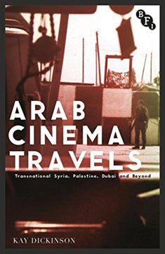 portada Arab Cinema Travels: Transnational Syria, Palestine, Dubai and Beyond (Cultural Histories of Cinema) (en Inglés)
