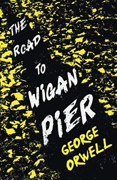 portada The Road to Wigan Pier: With the Introductory Essay 'Why i Write' (in English)