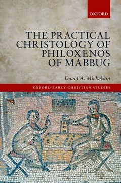 portada The Practical Christology of Philoxenos of Mabbug (Oxford Early Christian Studies) (en Inglés)