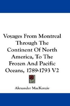 portada voyages from montreal through the continent of north america, to the frozen and pacific oceans, 1789-1793 v2 (en Inglés)