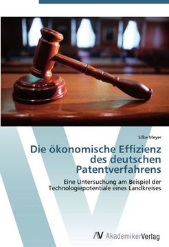 portada Die ökonomische Effizienz des deutschen Patentverfahrens: Eine Untersuchung am Beispiel der Technologiepotentiale eines Landkreises