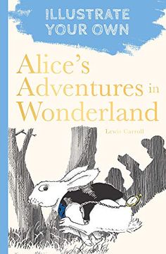 portada Alice'S Adventures in Wonderland: Illustrate Your own (en Inglés)