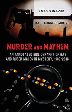 portada Murder and Mayhem: An Annotated Bibliography of gay and Queer Males in Mystery, 1909-2018 (in English)
