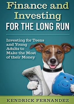 portada Finance and Investing for the Long Run: Investing for Young Adults to Make the Most of Their Money (en Inglés)