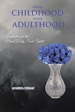 portada From Childhood Into Adulthood: Inspiration for the: Mind, Body, Soul, Spirit (en Inglés)
