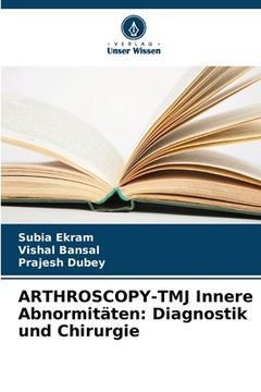 portada ARTHROSCOPY-TMJ Innere Abnormitäten: Diagnostik und Chirurgie (in German)