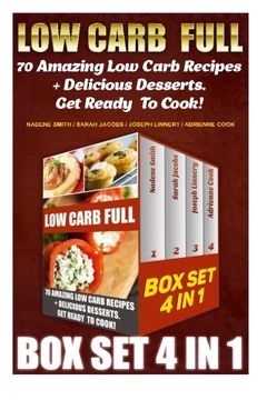 portada Low Carb  Full BOX SET 4 In 1: 70 Amazing Low Carb Recipes + Delicious Desserts. Get Ready  To Cook!: Low Carb Recipes For Weight Loss,Fat Bombs, ... Deserts, Lose Weight, Donuts, Low Carb Diet)