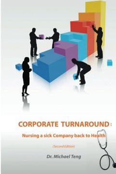 portada Corporate Turnaround: Nursing a Sick Company Back to Health (Second Edition) (en Inglés)