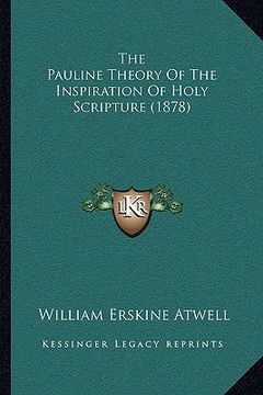 portada the pauline theory of the inspiration of holy scripture (1878) (in English)