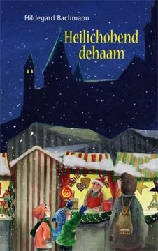portada Heilichobend dehaam: Weihnachtliches uff Rhoihessisch (en Alemán)