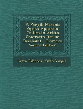portada P. Vergili Maronis Opera: Apparatu Critico in Artius Contracto Iterum Recensuit (en Latin)