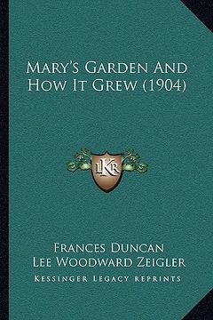 portada mary's garden and how it grew (1904) (en Inglés)