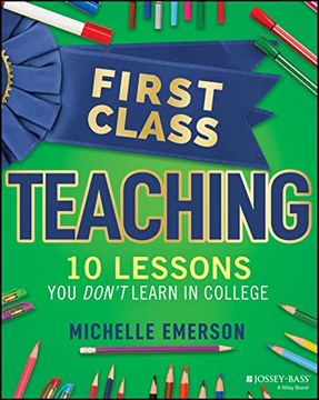 portada First Class Teaching: 10 Lessons You Don't Learn in College