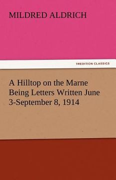 portada a hilltop on the marne being letters written june 3-september 8, 1914